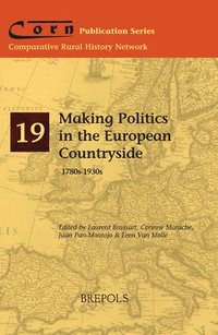 bokomslag Making Politics in the European Countryside, 1780s-1930s