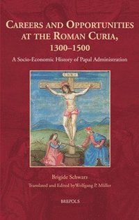 bokomslag Careers and Opportunities at the Roman Curia, 1300-1500