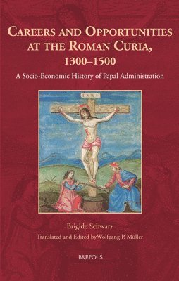 bokomslag Careers and Opportunities at the Roman Curia, 1300-1500