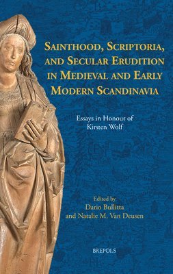 bokomslag Sainthood, Scriptoria, and Secular Erudition in Medieval and Early Modern Scandinavia