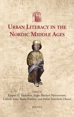 Kasper H Andersen, Jeppe Buchert Netterstrom, Lisbeth Imer, Bjorn Poulsen, Rikke Steenholt Olesen - Urban Literacy in the Nordic Middle Ages, Inbunden