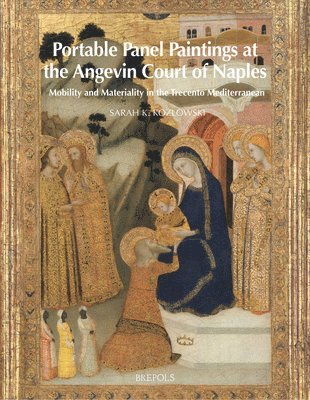 S Kozlowski - Portable Panel Paintings at the Angevin Court of Naples, Inbunden