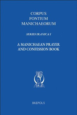 John S. Sheldon, Nicholas Sims -. Williams - A Manichaean Prayer and Confession Book, Inbunden