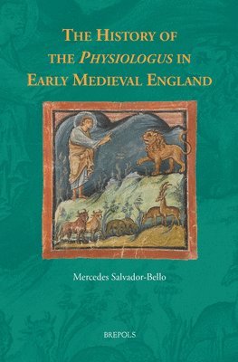 Mercedes Salvador-Bello - History of the Physiologus in Early Medieval England, Inbunden