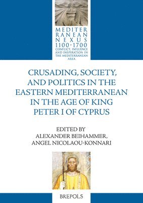 bokomslag Crusading, Society, and Politics in the Eastern Mediterranean in the Age of King Peter I of Cyprus