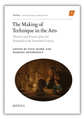 Sven Dupre, Marieke Hendriksen - Making of Technique in the Arts, Inbunden
