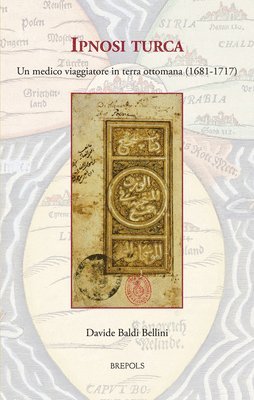 bokomslag Ipnosi Turca: Un Medico Viaggiatore in Terra Ottomana (1681-1717)