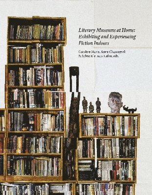 Caroline Marie, Anne Chassagnol, Sylvie Kleiman-Lafon - Literary Museums at Home, Inbunden
