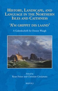 bokomslag History, Landscape and Language in the Northern Isles and Caithness