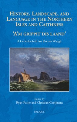Christian Cooijmans, Ryan Foster - History, Landscape and Language in the Northern Isles and Caithness, Inbunden