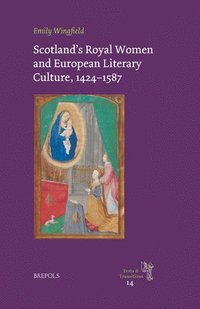 bokomslag Scotland's Royal Women and European Literary Culture, 1424-1587