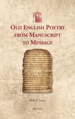 Peter Lucas - Old English Poetry from Manuscript to Message, Inbunden
