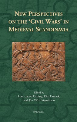 Hans Jacob Orning, Jon Vioar Sigurosson, Kim Esmark - New Perspectives on the 'Civil Wars' in Medieval Scandinavia, Inbunden