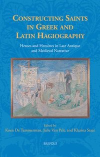 bokomslag Constructing Saints in Greek and Latin Hagiography