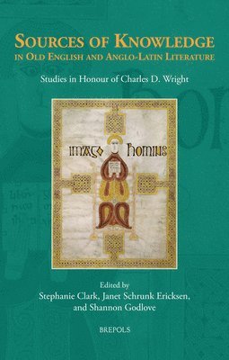 Stephanie Clark, Janet Ericksen, Shannon Godlove - Sources of Knowledge in Old English and Anglo-Latin Literature, Inbunden