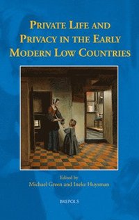 bokomslag Private Life and Privacy in the Early Modern Low Countries