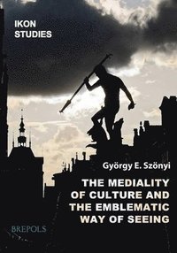 bokomslag Mediality of Culture and the Emblematic Way of Seeing and Thinking