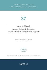 bokomslag Vsus Scribendi: Le Projet Litteraire de Symmaque Dans Les Lettres, Les Discours Et Les Rapports