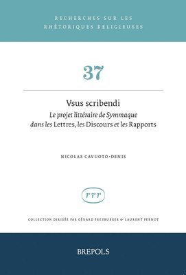 bokomslag Vsus Scribendi: Le Projet Litteraire de Symmaque Dans Les Lettres, Les Discours Et Les Rapports