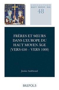 bokomslag Freres Et Surs Dans l'Europe Du Haut Moyen Age (Vers 650-1000)