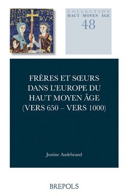 bokomslag Freres Et Surs Dans l'Europe Du Haut Moyen Age (Vers 650-1000)