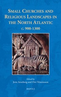 bokomslag Small Churches and Religious Landscapes in the North Atlantic C. 900-1300