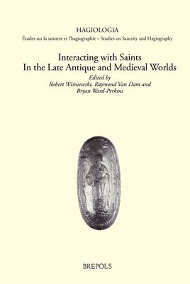Robert Wisniewski, Raymond Van Dam - Interacting with Saints in the Late Antique and Medieval Worlds, Inbunden