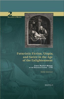 Giulia Iannuzzi - Futuristic Fiction, Utopia, and Satire in the Age of the Enlightenment, Inbunden