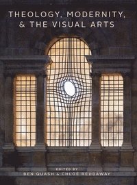 bokomslag Theology, Modernity, and the Visual Arts