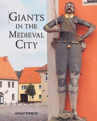 Assaf Pinkus - Giants in the Medieval City, Inbunden