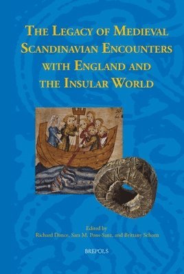 Richard Dance, Sara Pons-Sanz, Brittany Schorn - Legacy of Medieval Scandinavian Encounters with England and the Insular World, Inbunden