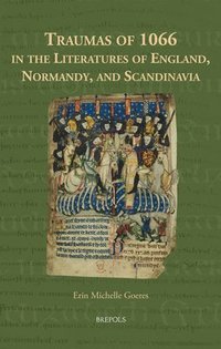 bokomslag Traumas of 1066 in the Literatures of England, Normandy, and Scandinavia