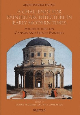 bokomslag A Challenge for Painted Architecture in Early Modern Times: Architecture on Canvas and Fresco Painting