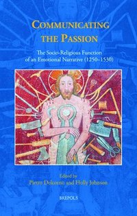 bokomslag Communicating the Passion: The Socio-Religious Function of an Emotional Narrative (1250-1530)