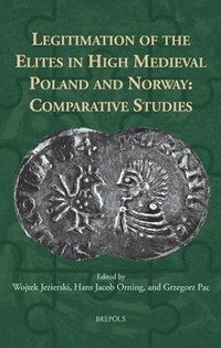 bokomslag Legitimation of the Elites in High Medieval Poland and Norway: Comparative Studies