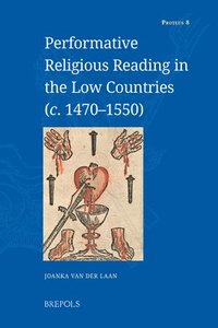 bokomslag Performative Religious Reading in the Low Countries (C. 1470-1550)