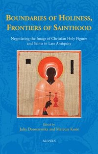 bokomslag Boundaries of Holiness, Frontiers of Sainthood