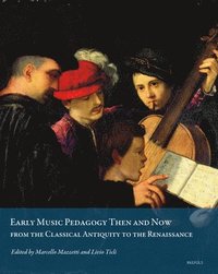 bokomslag Early Music Pedagogy Then and Now: From the Classical Antiquity to the Renaissance