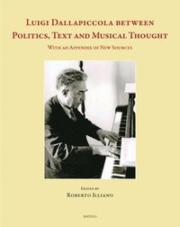 bokomslag Luigi Dallapiccola Between Politics, Text and Musical Thought