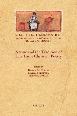 Luciana Furbetta, Francesco Lubian, Donato de Gianni - Nature and the Tradition of Late Latin Christian Poetry, Häftad