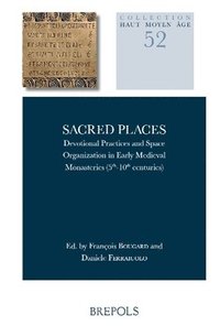 bokomslag Sacred Places: Devotional Practices and Space Organization in Early Medieval Monasteries (5th-10th Centuries)