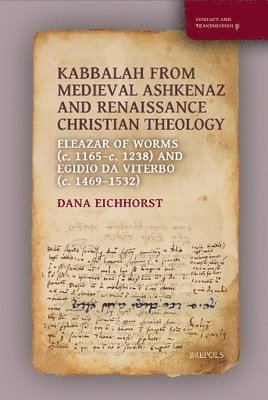 Dana Eichhorst - Kabbalah from Medieval Ashkenaz and Renaissance Christian Theology, Inbunden. Tillgänglighet: Lägg i varukorg