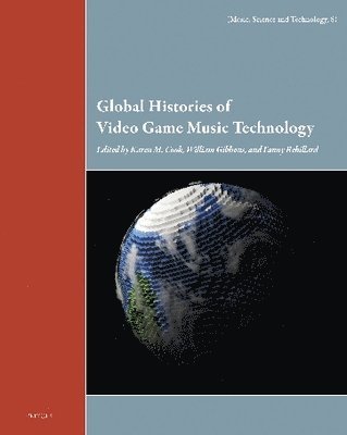 Karen M Cook, William Bibbons, Fanny Rebillard - Global Histories of Video Game Music Technology, Inbunden