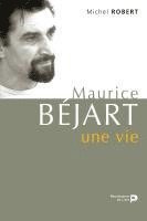 bokomslag Maurice Béjart, une vie : derniers entretiens