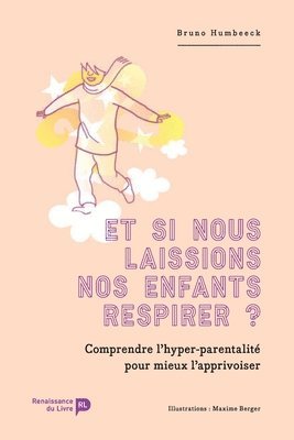 bokomslag Et si nous laissions nos enfants respirer ?: Comprendre l'hyper-parentalité pour mieux l'apprivoiser