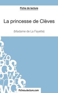 bokomslag La princesse de Cleves de Madame de La Fayette (Fiche de lecture)