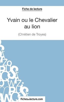 Fichesdelecture, fichesdelecture - Yvain ou le Chevalier au lion de Chrétien de Troyes (Fiche de lecture), Häftad