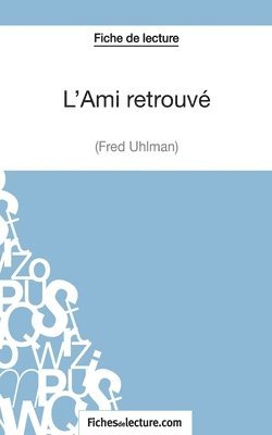 Fichesdelecture Com, Vanessa Grosjean - L'Ami retrouvé de Fred Uhlman (Fiche de lecture), Häftad