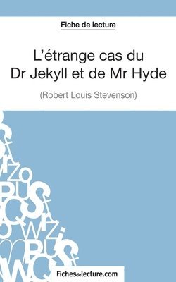 Fichesdelecture Com, Sophie Lecomte - L'étrange cas du Dr Jekyll et de Mr Hyde de Robert Louis Stevenson (Fiche de lecture), Häftad