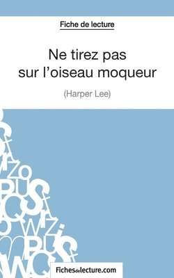 Hubert Viteux, Fichesdelecture - Ne tirez pas sur l'oiseau moqueur d'Harper Lee (Fiche de lecture), Häftad